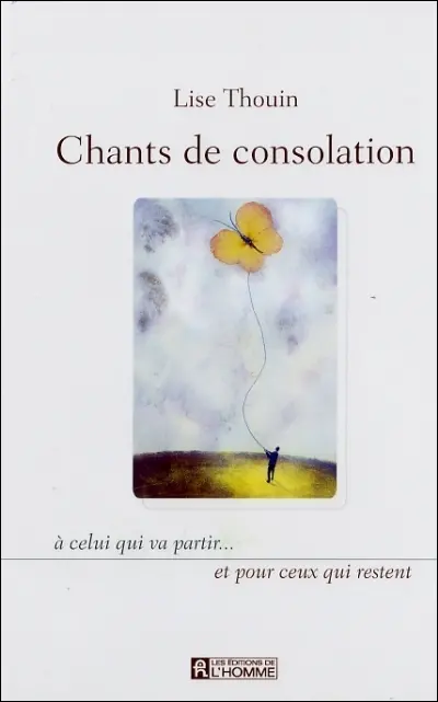 Chants de consolation : à celui qui va partir... et pour ceux qui restent