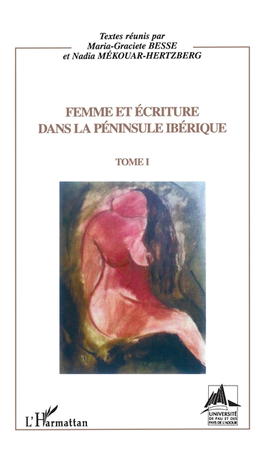 Femme et écriture dans la péninsule Ibérique. Vol. 1