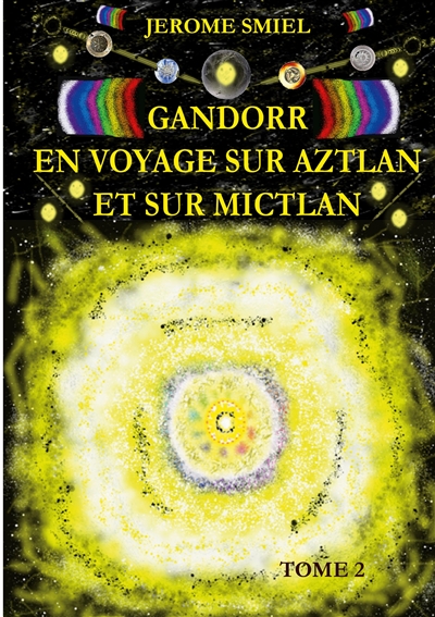 Gandorr En Voyage sur Aztlan Et Sur Mictlan : Tome 2 de la Saga Gandorr
