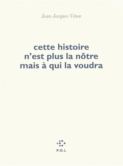 Cette histoire n'est plus la nôtre mais à qui la voudra