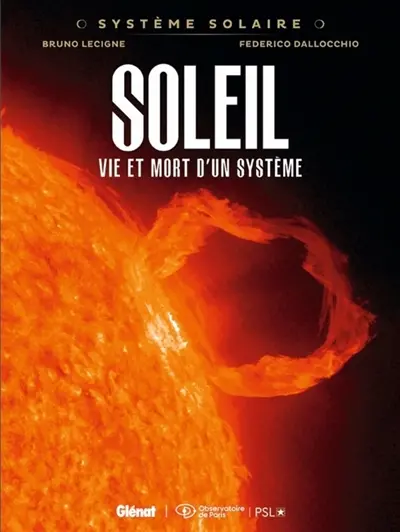 Système solaire. Vol. 8. Soleil : vie et mort d'un système