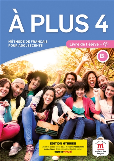 A plus 4, méthode de français pour adolescents, B1 : livre de l'élève + MP3 : édition hybride