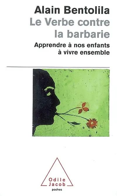 Le verbe contre la barbarie : apprendre à nos enfants à vivre ensemble