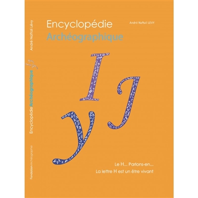 Encyclopédie archéographique. Le I-J-Y... Parlons-en... : la lettre I-J-Y est un être vivant