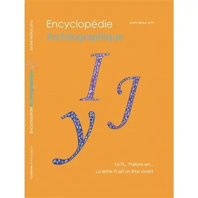 Encyclopédie archéographique. Le I-J-Y... Parlons-en... : la lettre I-J-Y est un être vivant