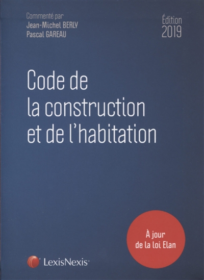 Code de la construction et de l'habitation : édition 2019