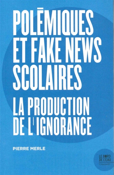 Polémiques et fake news scolaires : la production de l'ignorance