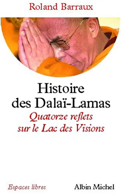 Histoire des dalaï-lamas : quatorze reflets sur le lac des visions