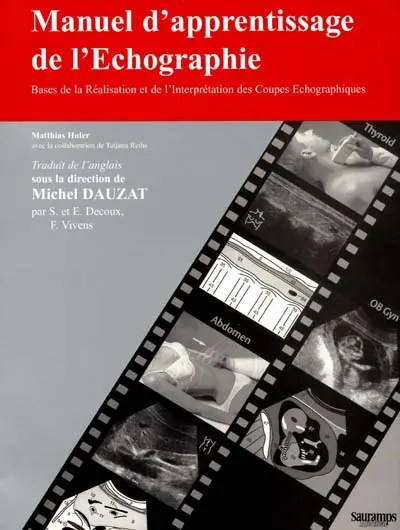 Manuel d'apprentissage de l'échographie : l'essentiel pour la réalisation et l'interprétation des coupes échographiques
