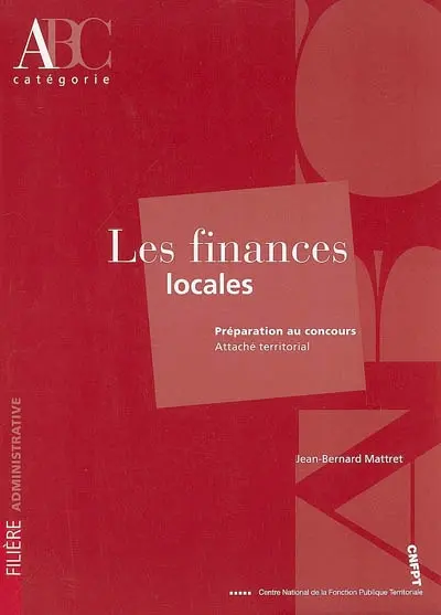 Les finances locales : préparation au concours, attaché territorial, catégorie A