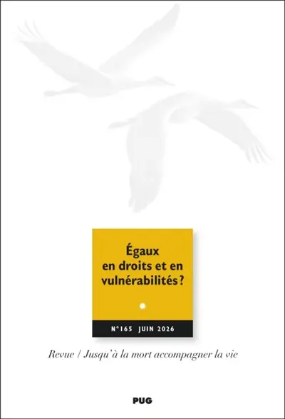 Jusqu'à la mort accompagner la vie, n° 165. Egaux en droits et en vulnérabilités ? Jusqu'à la mort accompagner la vie, n° 165. Egaux en droits et en vulnérabilités ?