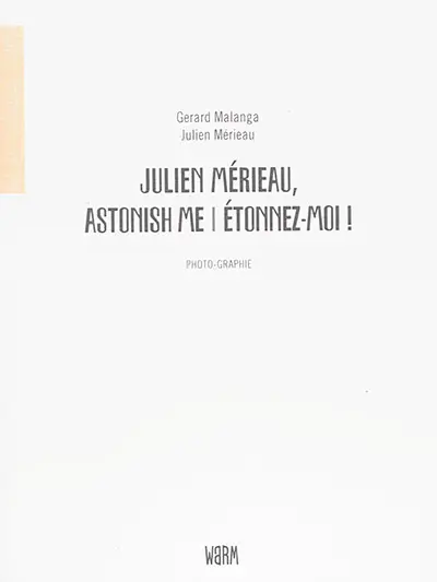 Julien Mérieau, astonish me !. Julien Mérieau, étonnez-moi !