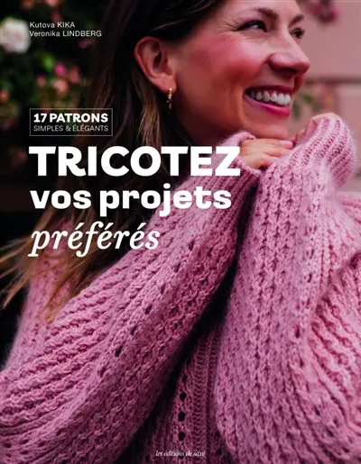 Tricotez vos projets préférés : 17 patrons simples & élégants