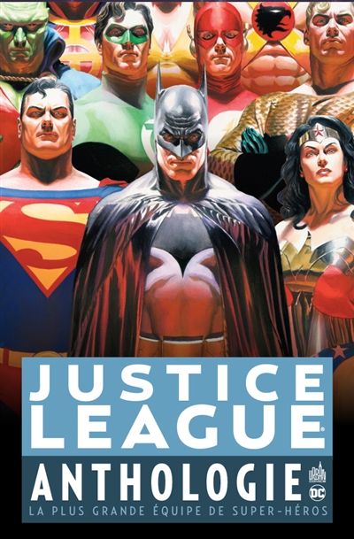 Justice league anthologie : la plus grande équipe de super-héros
