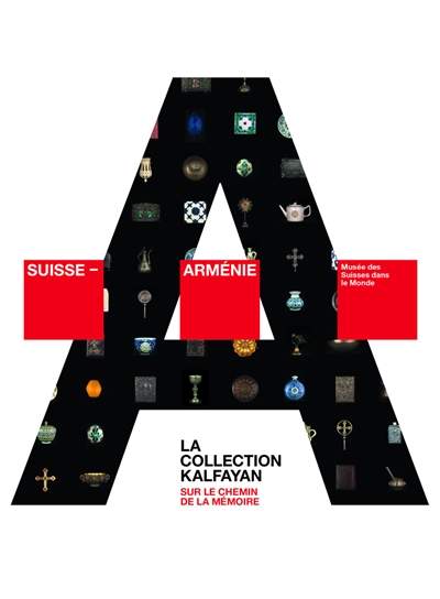 Suisse-Arménie : sur le chemin de la mémoire : la collection Kalfayan