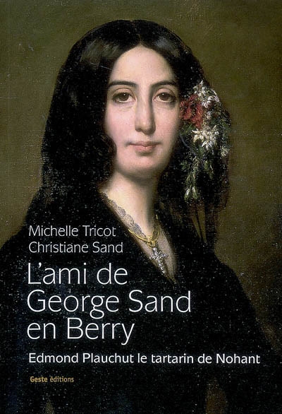 L'ami de George Sand en Berry : Edmond Plauchut, le Tartarin de Nohant