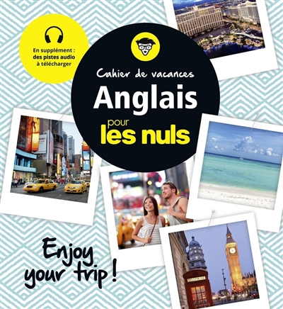 Cahier de vacances anglais pour les nuls : enjoy your trip !