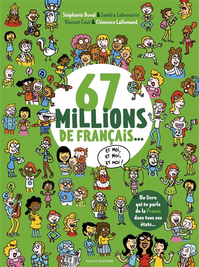 67 millions de Français... et moi, et moi, et moi ! : un livre qui te parle de la France dans tous ses états...