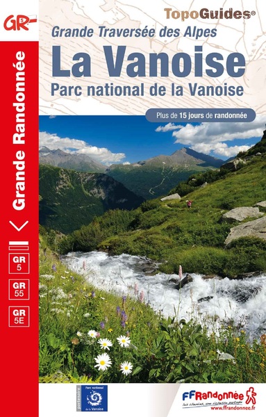 La Vanoise, parc national de la Vanoise : grande traversée des Alpes : plus de 15 jours de randonnée, GR5, GR55, GR5E