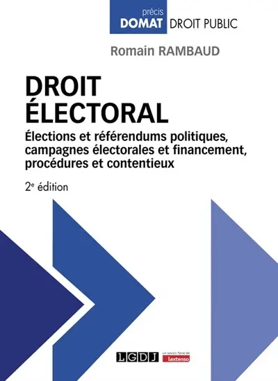 Droit électoral : élections et référendums politiques, campagnes électorales et financement, procédures et contentieux