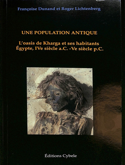 Une population antique : l'oasis de Kharga et ses habitants : Egypte, IVe siècle a.C.-Ve siècle p.C.