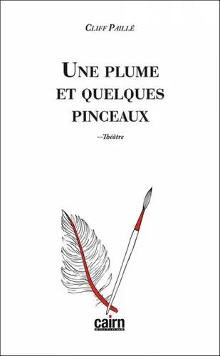 Une plume et quelques pinceaux : théâtre