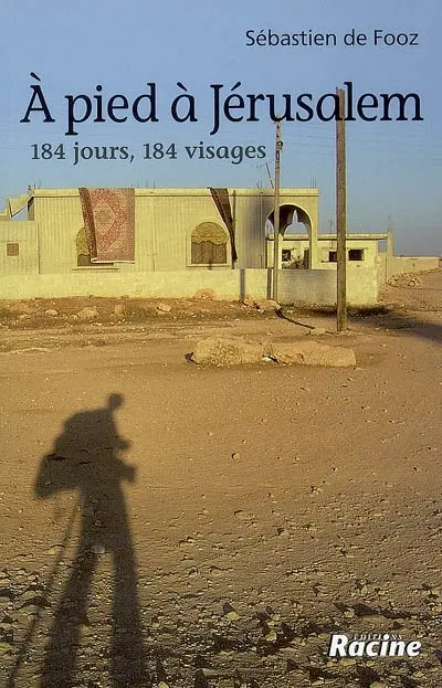 A pied à Jérusalem : 184 jours, 184 visages
