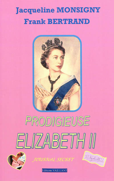 Prodigieuse Elizabeth II : journal secret