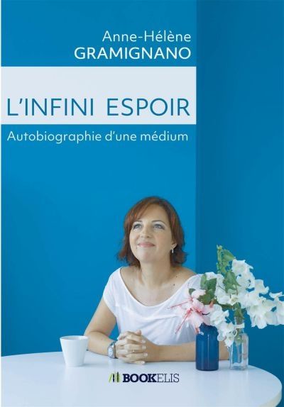 L'INFINI ESPOIR : Autobiographie d'une médium