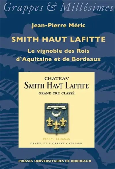 Smith Haut Lafitte : le vignoble des rois d'Aquitaine et de Bordeaux