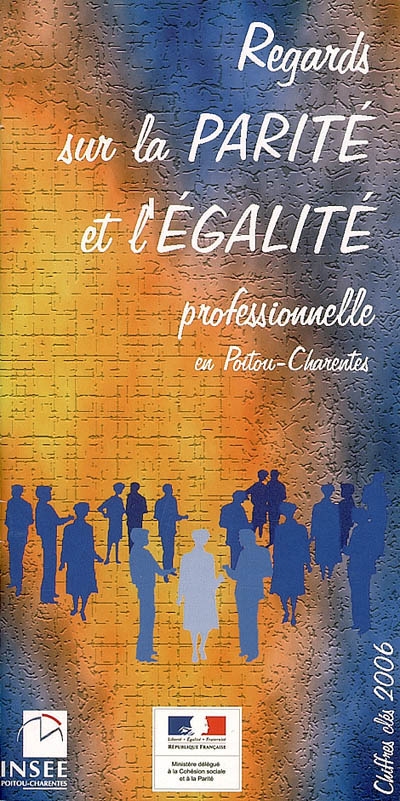 Regards sur la parité et l'égalité professionnelle en Poitou-Charentes : chiffres clés 2006