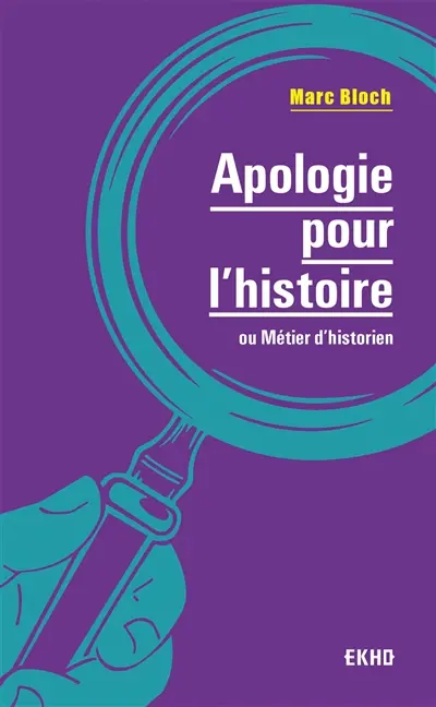 Apologie pour l'histoire ou Métier d'historien