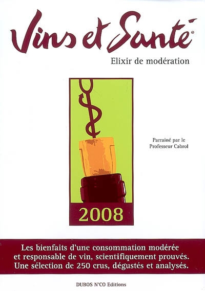 Vins et santé 2008 : pour la promotion d'une consommation modérée mais régulière de vin