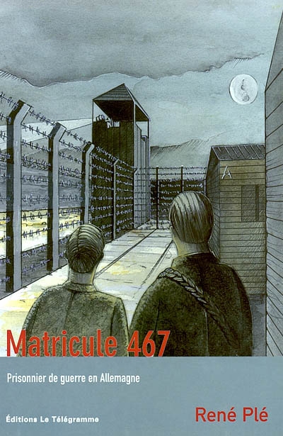Matricule 467 : prisonnier de guerre en Allemagne