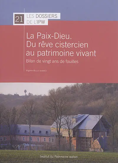 La Paix-Dieu : du rêve cistercien au patrimoine vivant : bilan de vingt ans de fouilles