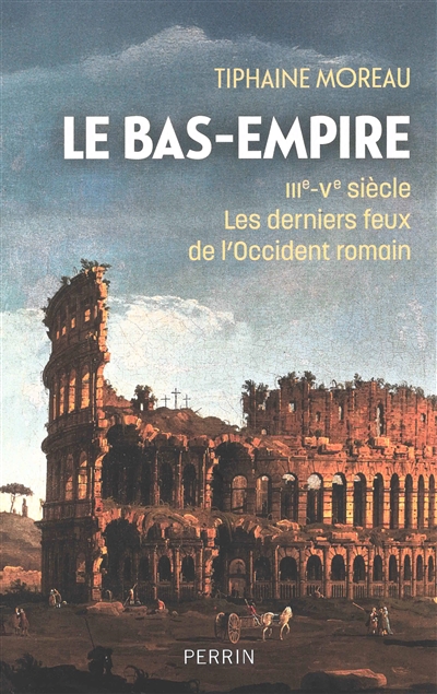 Le Bas-Empire : IIIe-Ve...