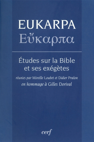 Eukarpa : études sur la Bible et ses exégètes : en hommage à Gilles Dorival