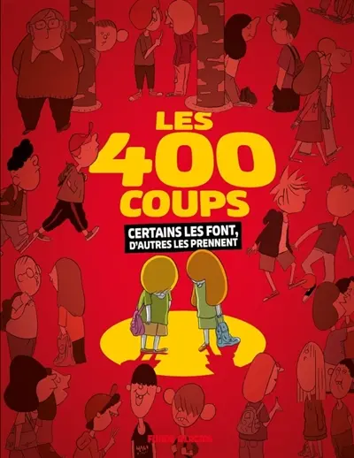 Les 400 coups : certains les font et d'autres les donnent Les 400 coups : certains les font et d'autres les donnent