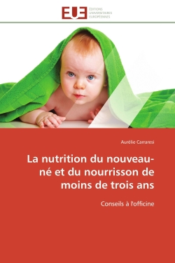 La nutrition du nouveau-né et du nourrisson de moins de trois ans : Conseils à l'officine