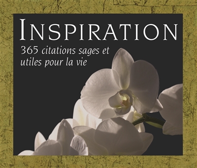 Inspiration : 365 citations sages et utiles pour la vie
