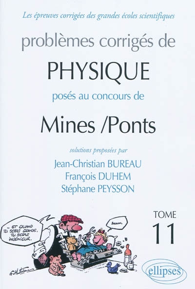 Problèmes corrigés de physique posés au concours de Mines-Ponts. Vol. 11