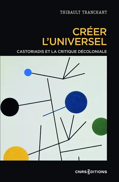 Créer l'universel : Castoriadis et la critique décoloniale