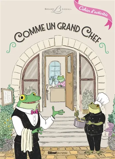 Comme un grand chef : cahier d'activités Comme un grand chef : cahier d'activités