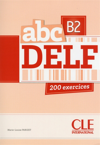 Abc DELF, B2 : 200 exercices