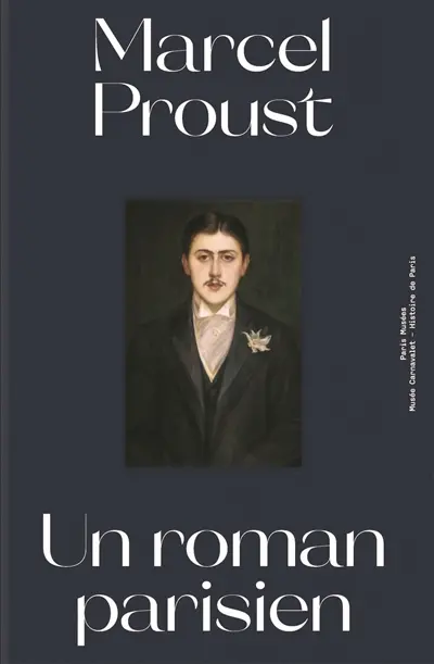 Marcel Proust, un roman parisien