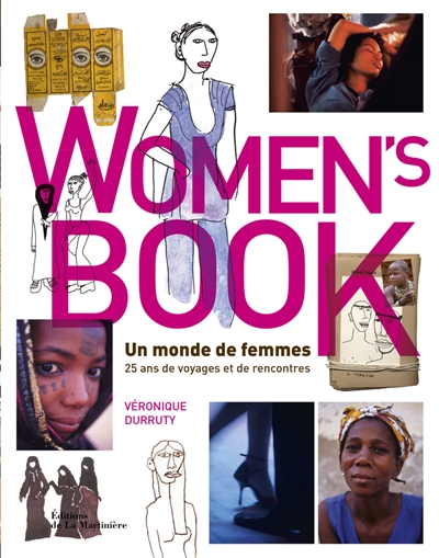 Women's book : un monde de femmes : 25 ans de voyages et de rencontres