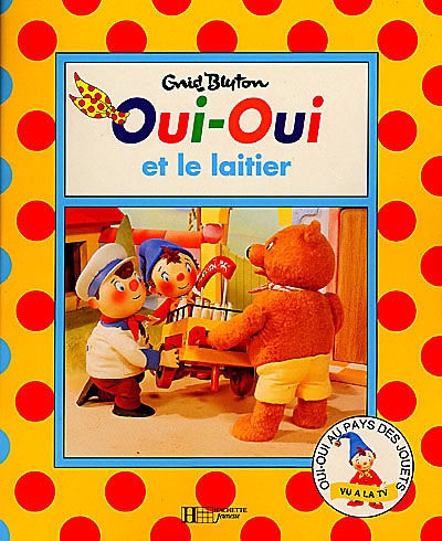 Oui-oui au pays des jouets : Oui-oui et le laitier