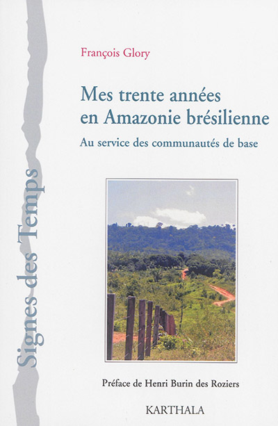 Mes trente années en Amazonie brésilienne : au service des communautés de base