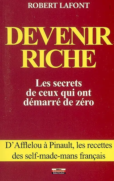 Devenir riche : les secrets de ceux qui ont démarré de zéro