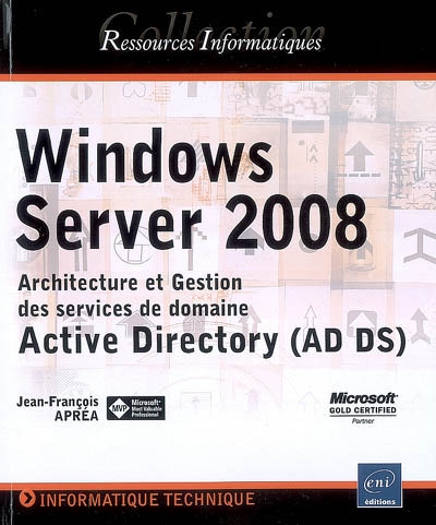 Windows Server 2008 : architecture et gestion des services de domaine : Active Directory (AD DS)